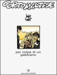 Corto Maltese. Per colpa di un gabbiano - Hugo Pratt - Libro Lizard 1997, Tascabilizard | Libraccio.it