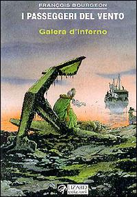 Galera d'inferno. I passeggeri del vento. Vol. 2 - François Bourgeon - Libro Lizard 1998, Bibliothéque | Libraccio.it