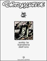 Corto Maltese. Sotto la bandiera dell'oro - Hugo Pratt - Libro Lizard 1999, Tascabilizard | Libraccio.it