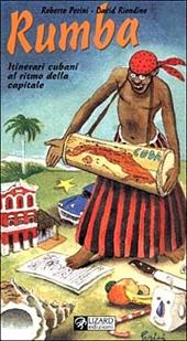 Rumba. Itinerari cubani al ritmo della capitale - Roberto Perini, David Riondino - Libro Lizard 1999, Itinerari | Libraccio.it
