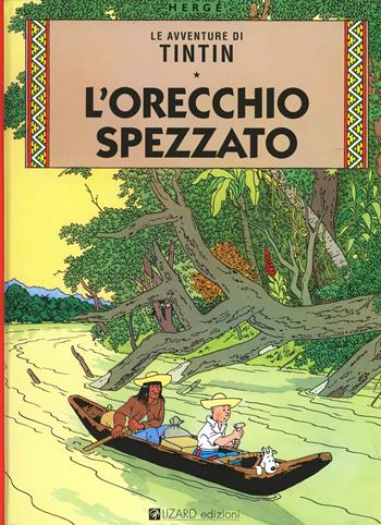 Le avventure di Tintin. L'orecchio spezzato - Hergé - Libro Lizard 1999, Tintin | Libraccio.it