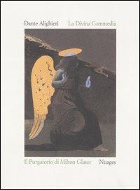 La Divina Commedia. Il Purgatorio. Ediz. illustrata - Dante Alighieri, Milton Glaser - Libro Nuages 1999, Classici illustrati | Libraccio.it