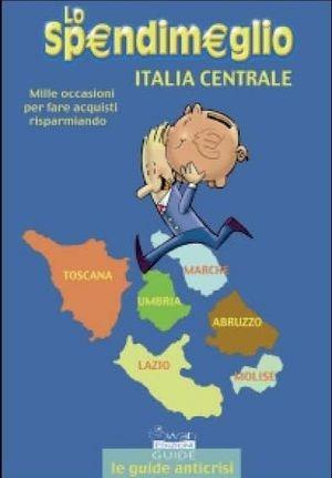 Lo spendimeglio. Mille occasioni per fare acquisti risparmiando. Italia centrale  - Libro Swan 2011, Guide Swan | Libraccio.it