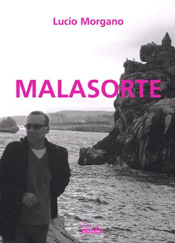 Malasorte - Lucio Morgano - Libro Swan 2015 | Libraccio.it