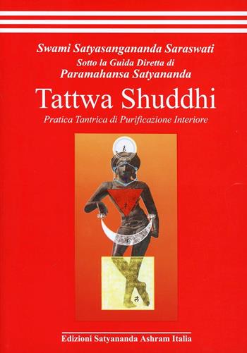 Tattwa shuddhi. Pratica tantrica di purificazione interiore - Swami Saraswati Satyasangananda - Libro Satyananda Ashram Italia 1999 | Libraccio.it