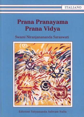 Prana Pranayama Prana Vidya - Niranjanananda Paramahansa - Libro Satyananda Ashram Italia 2016 | Libraccio.it