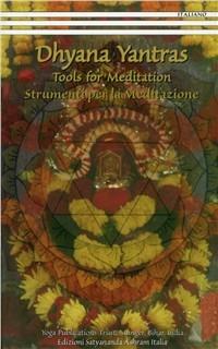 Dhyana yantras. Strumenti per la meditazione - Swami Saraswati Satyasangananda - Libro Satyananda Ashram Italia 2007 | Libraccio.it