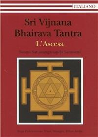 Sri Vijnana Bhairava Tantra. L'ascesa - Swami Saraswati Satyasangananda - Libro Satyananda Ashram Italia 2010 | Libraccio.it