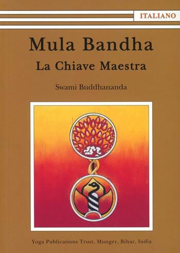 Mula Bandha. La chiave maestra - Swami Buddhananda - Libro Satyananda Ashram Italia 2011 | Libraccio.it