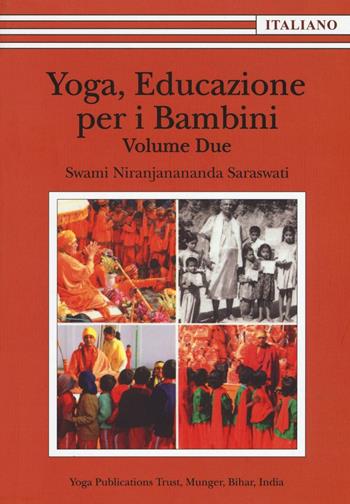 Yoga, educazione per i bambini. Vol. 2 - Swami Saraswati Niranjanananda - Libro Satyananda Ashram Italia 2016 | Libraccio.it