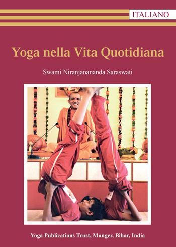 Yoga nella vita quotidiana - Swami Saraswati Niranjanananda - Libro Satyananda Ashram Italia 2022 | Libraccio.it