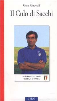 Il culo di Sacchi - Gene Gnocchi - Libro Zelig 1995, Hellzapoppin | Libraccio.it