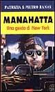 Manahattan. Una guida a New York - Pietro Banas, Patrizia Bonomi Banas - Libro Zelig 1998, Futura | Libraccio.it