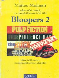 Bloopers 2. Il ritorno. Oltre 600 nuovi, memorabili errori dai film - Matteo Molinari - Libro Zelig 1997, Futura | Libraccio.it