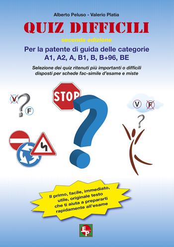 Quiz difficili per la patente di guida delle categorie A1, A2, A, B1, B, B+96, BE. Selezione dei quiz ritenuti più importanti o difficili...  - Libro EDPP 2014 | Libraccio.it