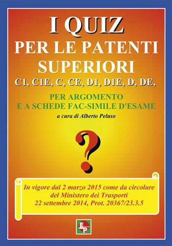 I quiz per le patenti superiori. C1, C1E, C, CE, D1, D1E, D, DE  - Libro EDPP 2014 | Libraccio.it