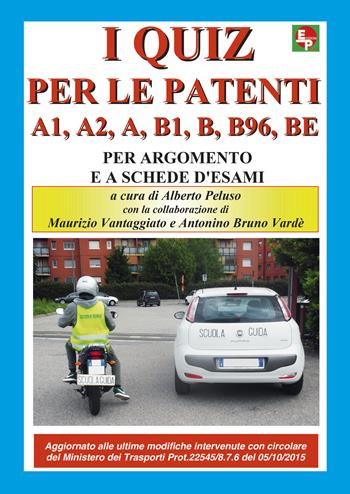 I nuovi quiz per le patenti A1, A2, A, B1, B, B96, BE. Ediz. illustrata  - Libro EDPP 2015 | Libraccio.it