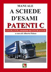 Manuale a schede d'esami. Patenti C. C1/C1E, C/CE, estensione da C1/C1E a C/CE