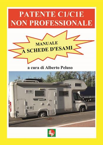 Patente C1/C1E non professionale. Manuale a schede d'esami  - Libro EDPP 2015, Patenti | Libraccio.it