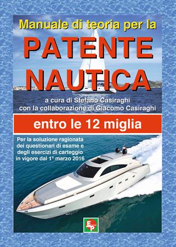 Manuale di teoria per la patente nautica. Entro le 12 miglia  - Libro EDPP 2016 | Libraccio.it