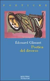 Poetica del diverso - Édouard Glissant - Libro Meltemi 2000, Gli argonauti | Libraccio.it