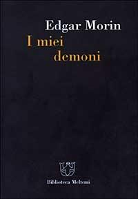 I miei demoni - Edgar Morin - Libro Meltemi 2000, Biblioteca | Libraccio.it