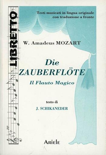 Die zauberflöte-Il flauto magico - Wolfgang Amadeus Mozart - Libro Ariele 1995, Libretto | Libraccio.it