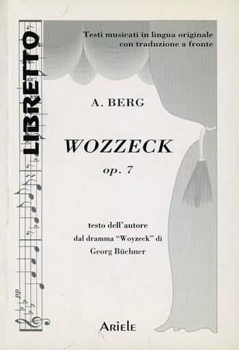 Wozzeck. Ediz. italiana e tedesca - Alban Berg - Libro Ariele 1997, Libretto | Libraccio.it