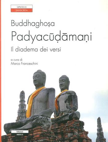 Padyacudamani. Il diadema dei versi. Testo sanscrito a fronte - Buddhaghosa - Libro Ariele 2010, Letterature. Testi | Libraccio.it