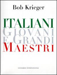 Italiani giovani e grandi maestri - Bob Krieger - Libro Leonardo International 2001, Leonardo International | Libraccio.it