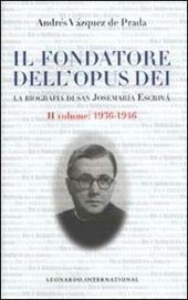 Il fondatore dell'Opus Dei. La biografia di san Josemaría Escrivá. Vol. 2: 1936-1946.