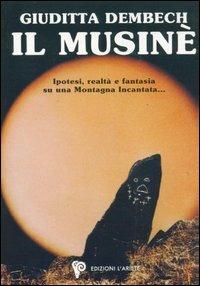 Il Musinè. Ipotesi su una montagna incantata - Giuditta Dembech - Libro Ariete Multimedia 2009 | Libraccio.it