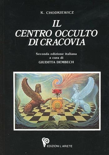Il centro occulto di Cracovia. Da Apollonio di Tyana a papa Woitila - Konstantin Chodkiewicz - Libro Ariete Multimedia 2009, New age | Libraccio.it