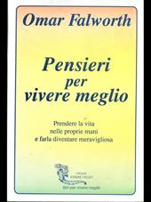 Pensieri per vivere meglio. Prendere la vita nelle proprie mani per farla diventare meravigliosa