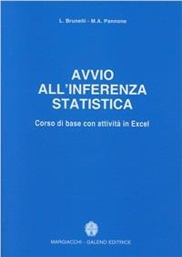 Avvio all'inferenza statistica. Corso di base con attività in Excel - L. Brunelli, Maria A. Pannone - Libro Margiacchi-Galeno 2006 | Libraccio.it