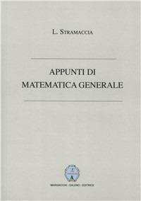 Appunti di matematica generale - Luciano Stramaccia - Libro Margiacchi-Galeno 2009 | Libraccio.it