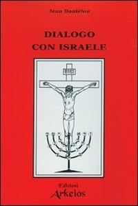Dialogo con Israele - Jean Daniélou - Libro Edizioni Arkeios 2000, I testimoni della fede | Libraccio.it