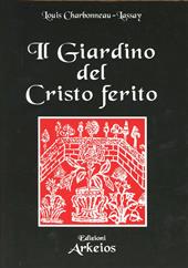 Il giardino del Cristo ferito. Il Vulnerario e il Florario del Cristo