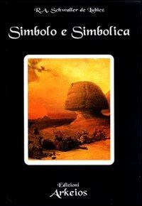 Simbolo e simbolica - Rene A. Schwaller de Lubicz - Libro Edizioni Arkeios 2000, La via dei simboli | Libraccio.it