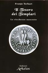 Il tesoro dei templari. Le ricchezze nascoste