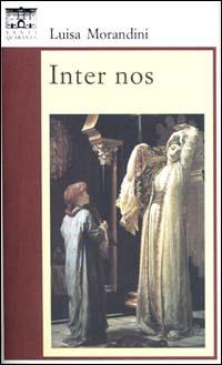 Inter nos - Luisa Morandini - Libro Santi Quaranta 1996, Il rosone. Invenzione | Libraccio.it