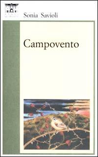 Campovento - Sonia Savioli - Libro Santi Quaranta 1997, Il rosone. Invenzione | Libraccio.it