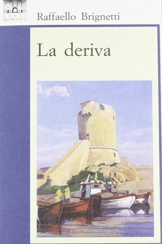 La deriva - Raffaello Brignetti - Libro Santi Quaranta 1998, Il rosone. Invenzione | Libraccio.it