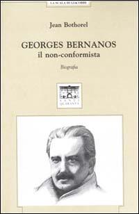 Georges Bernanos, il non-conformista - Jean Bothorel - Libro Santi Quaranta 2000, La scala di Giacobbe. Saggi | Libraccio.it
