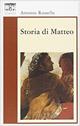 Storia di Matteo - Antonio Russello - Libro Santi Quaranta 2004, Il rosone. Invenzione | Libraccio.it