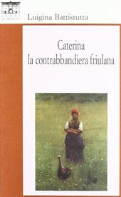 Caterina, la contrabbandiera friulana