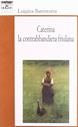 Caterina, la contrabbandiera friulana - Luigina Battistutta - Libro Santi Quaranta 2007, Il rosone. Invenzione | Libraccio.it