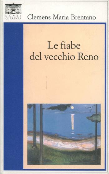 Le fiabe del vecchio Reno - Clemens M. Brentano - Libro Santi Quaranta 2007, Il rosone. Invenzione | Libraccio.it