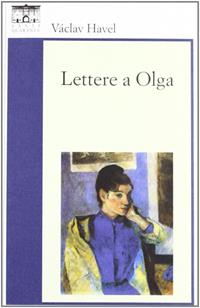 Lettere a Olga - Vaclav Havel - Libro Santi Quaranta 2010, Il rosone. Invenzione | Libraccio.it