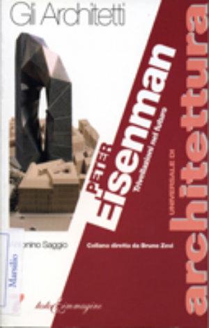 Peter Eisenman. Trivellazioni nel futuro - Antonino Saggio - Libro Testo & Immagine 1996, Universale di architettura | Libraccio.it